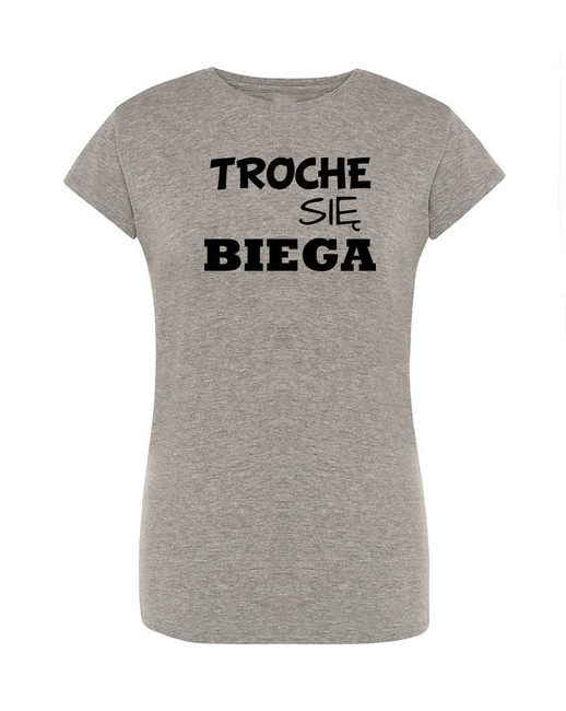 Koszulka damska TROCHĘ SIĘ BIEGA
