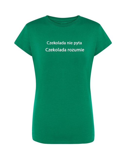 T-shirt damski CZEKOLADA NIE PYTA, CZEKOLADA ROZUMIE