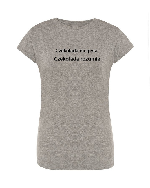 T-shirt damski CZEKOLADA NIE PYTA, CZEKOLADA ROZUMIE