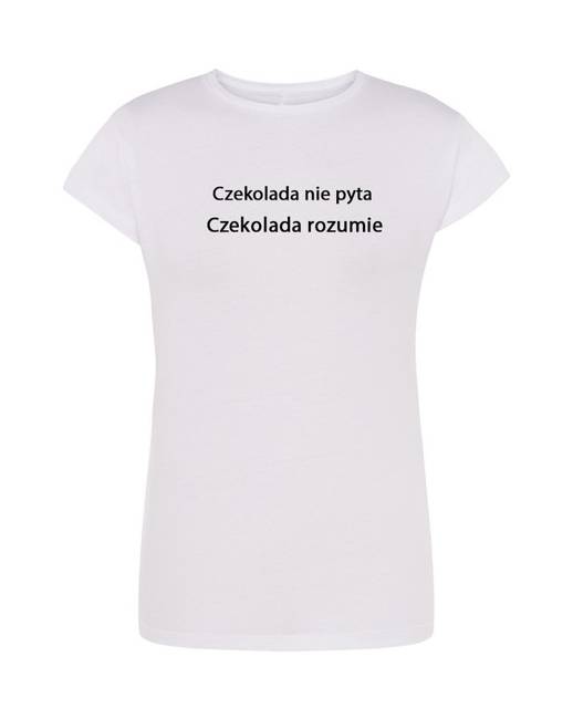 T-shirt damski CZEKOLADA NIE PYTA, CZEKOLADA ROZUMIE