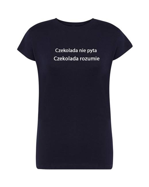 T-shirt damski CZEKOLADA NIE PYTA, CZEKOLADA ROZUMIE