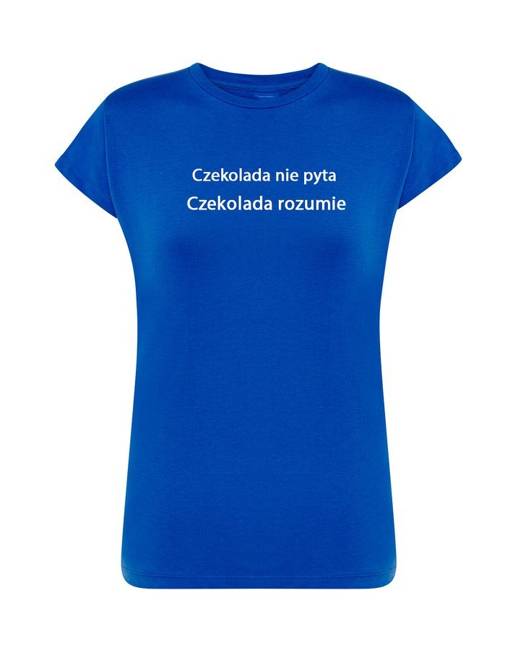 T-shirt damski CZEKOLADA NIE PYTA, CZEKOLADA ROZUMIE