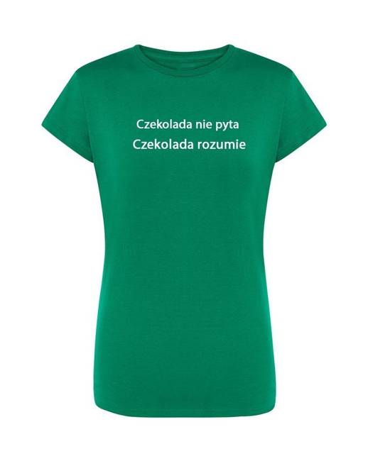 T-shirt damski CZEKOLADA NIE PYTA, CZEKOLADA ROZUMIE